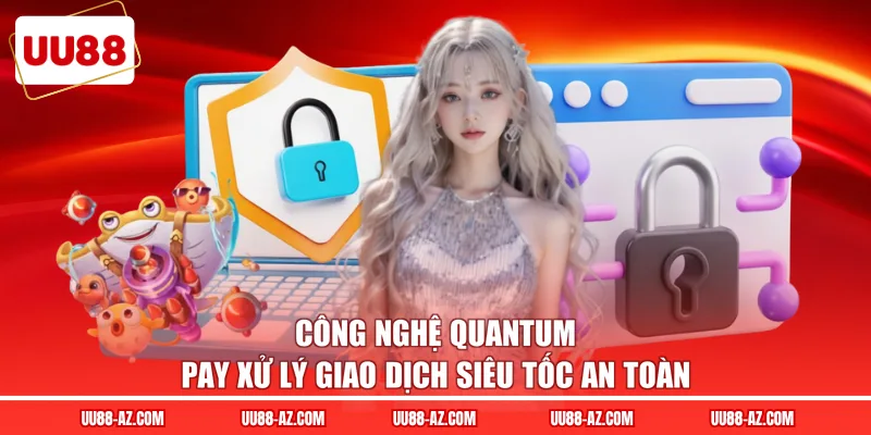 Công nghệ Quantum Pay xử lý giao dịch siêu tốc an toàn 